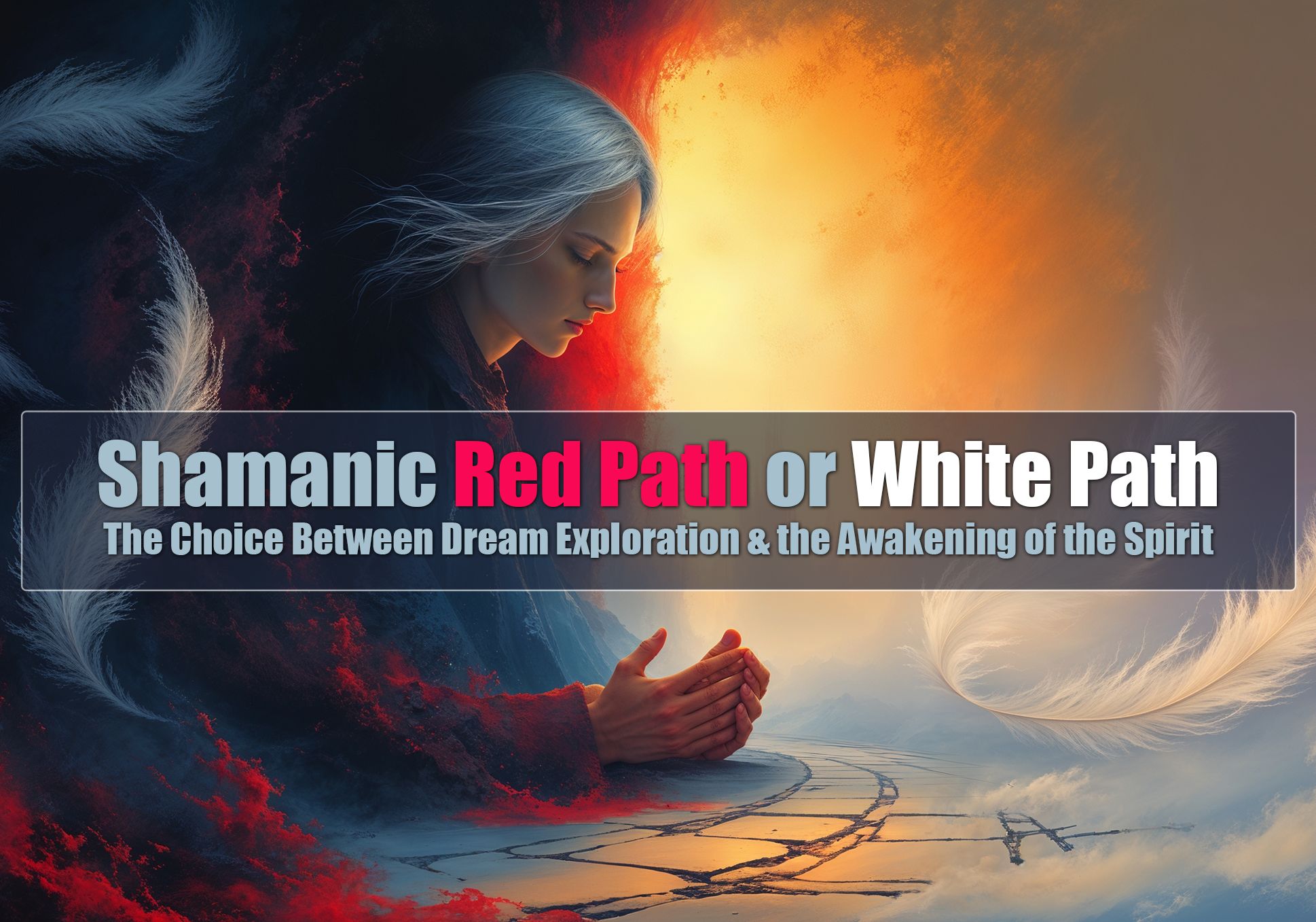 Shamanic "red path" or "white path" : The choice between dream exploration and the awakening of the Spirit